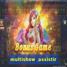 multishow assistir online gratis